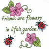 FRIENDS ARE FLOWERS