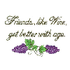 FRIENDS, LIKE WINE.....