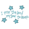 I PRAY THE LORD MY SOUL TO KEEP