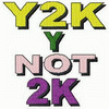 Y2K Y NOT 2K