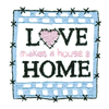 LOVE MAKES A HOUSE A HOME