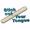 STICK OUT YOUR TONGUE