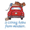 IS COMING HOME FROM VACATION