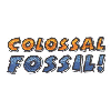 COLOSSAL FOSSIL!