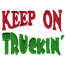 KEEP ON TRUCKIN