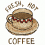 FRESH, HOT COFFEE