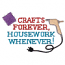 CRAFTS FOREVER HOUSEWORK WHENEVER