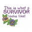 THIS IS WHAT A SURVIVOR LOOKS LIKE