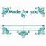 Made For You By