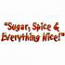 Sugar, Spice & Everything Nice